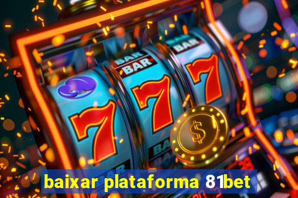 baixar plataforma 81bet